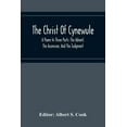 thumbnail image 1 of The Christ Of Cynewule; A Poem In Three Parts: The Advent, The Ascension, And The Judgment, (Paperback), 1 of 1