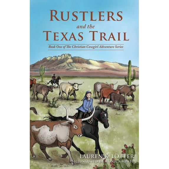 The Christian Cowgirl Adventure: Rustlers and the Texas Trail: Book One of The Christian Cowgirl Adventure Series (Paperback)