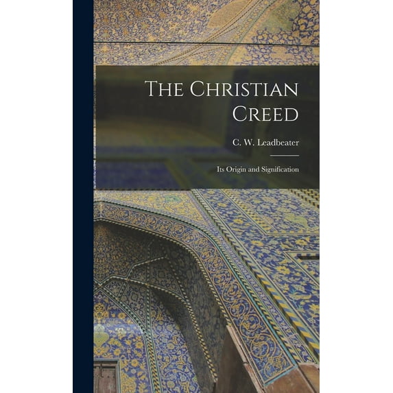 The Christian Creed (Hardcover)