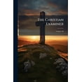thumbnail image 1 of The Christian Examiner, Volume 40, 1 of 1