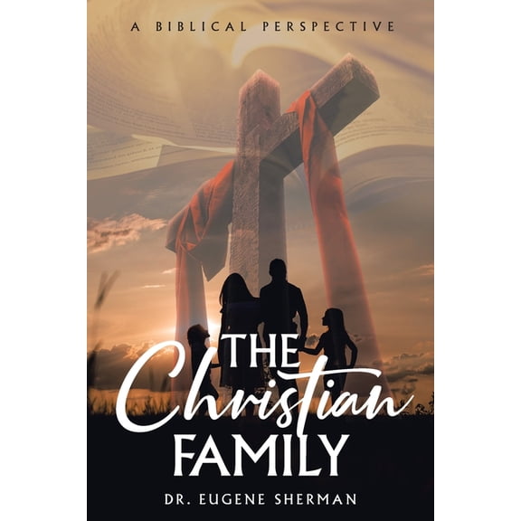 The Christian Family: A Biblical Perspective, (Paperback)