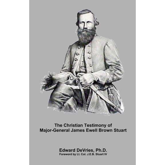 The Christian Generals: The Christian Testimony of Major-General James Ewell Brown Stuart (Paperback)
