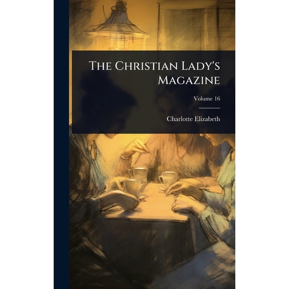 The Christian Lady's Magazine, (Hardcover)