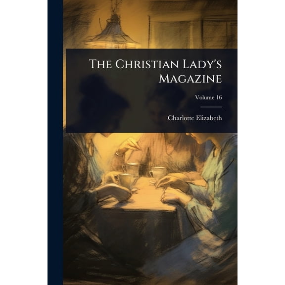 The Christian Lady's Magazine, (Paperback)
