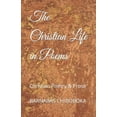 thumbnail image 1 of The Christian Life in Poems: Christian Poetry & Prose (Paperback) by Barnabas Chiboboka, 1 of 1