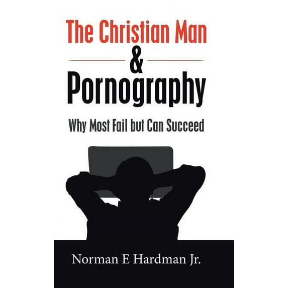 The Christian Man and Pornography (Hardcover)