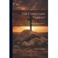 thumbnail image 1 of The Christian Parent (Paperback), 1 of 1