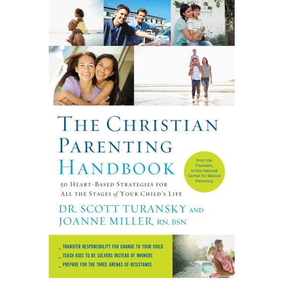 The Christian Parenting Handbook: 50 Heart-Based Strategies for All the Stages of Your Child's Life, (Paperback)
