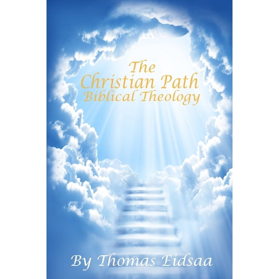 The Christian Path - Biblical Theology: The Conservative Pastor`s handbook!