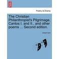thumbnail image 1 of The Christian Philanthropist's Pilgrimage, Cantos I. and II., and Other Poems ... Second Edition., (Paperback), 1 of 1