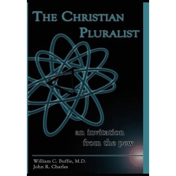 The Christian Pluralist: an invitation from the pew Hardcover William C Buffie, John R Charles