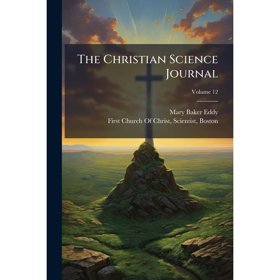 The Christian Science Journal, Volume 12 (Paperback)