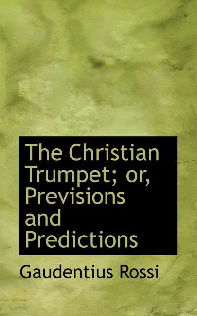 The Christian Trumpet; Or, Previsions and Predictions (Paperback)