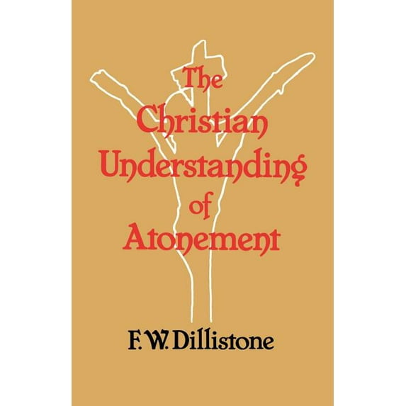 The Christian Understanding of the Atonement, (Paperback)