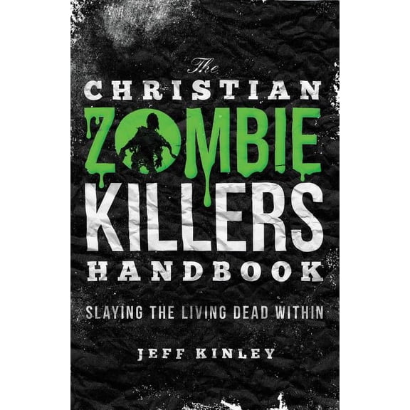 The Christian Zombie Killers Handbook: Slaying the Living Dead Within, (Paperback)