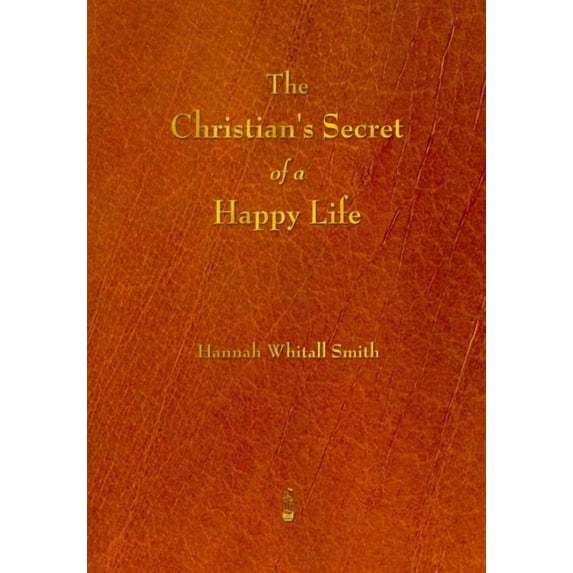 The Christian's Secret of a Happy Life (Paperback)