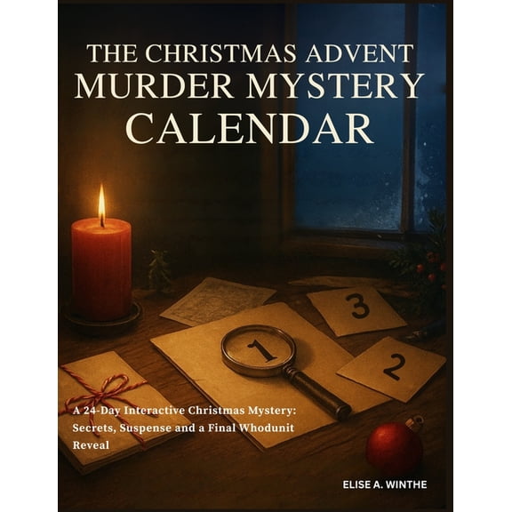 The Christmas Advent Murder Mystery Calendar: A 24-Day Interactive Christmas Mystery - Secrets, Suspense and a Final Who, (Paperback)