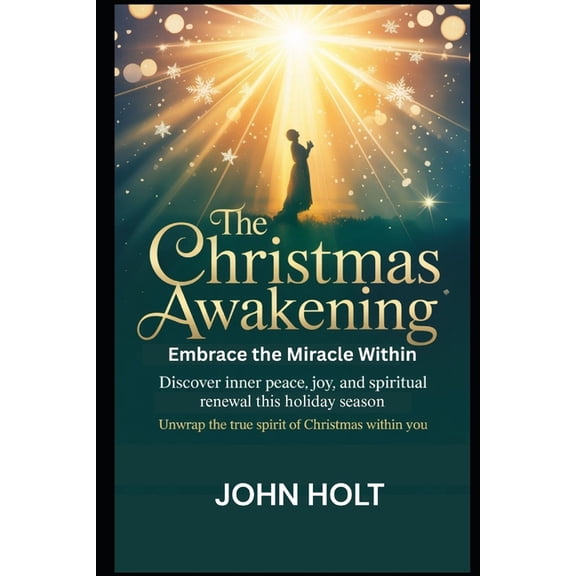 The Christmas Awakening: Discover Inner Peace, Joy, and Spiritual Renewal This Holiday Season, (Paperback)