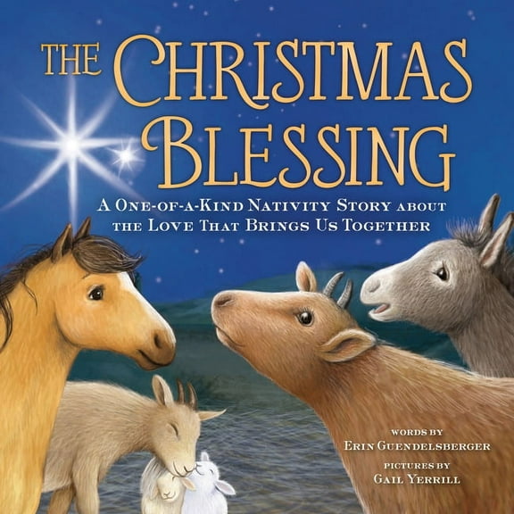 The Christmas Blessing: A One-Of-A-Kind Nativity Story about the Love That Brings Us Together, (Hardcover)