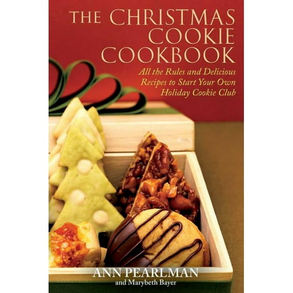 The Christmas Cookie Cookbook: All the Rules and Delicious Recipes to Start Your Own Holiday Cookie Club, (Paperback)