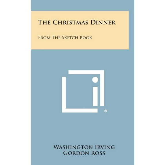 The Christmas Dinner : From the Sketch Book (Hardcover)