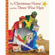 The Christmas Horse and the Three Wise Men Hardcover