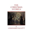 thumbnail image 1 of The Christmas Stories of Louisa May Alcott (Paperback) by Louisa May Alcott, 1 of 1