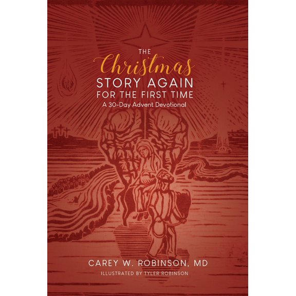 The Christmas Story Again-For the First Time: A 30-Day Advent Devotional, (Hardcover)
