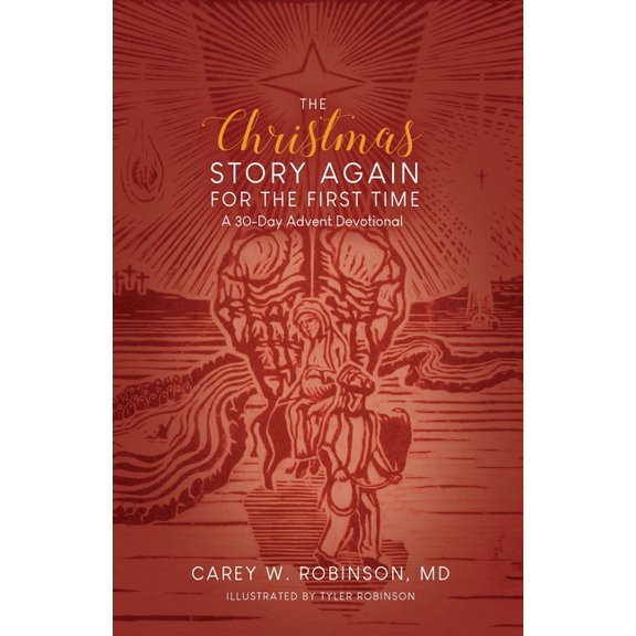 The Christmas Story Again-For the First Time: A 30-Day Advent Devotional, (Paperback)
