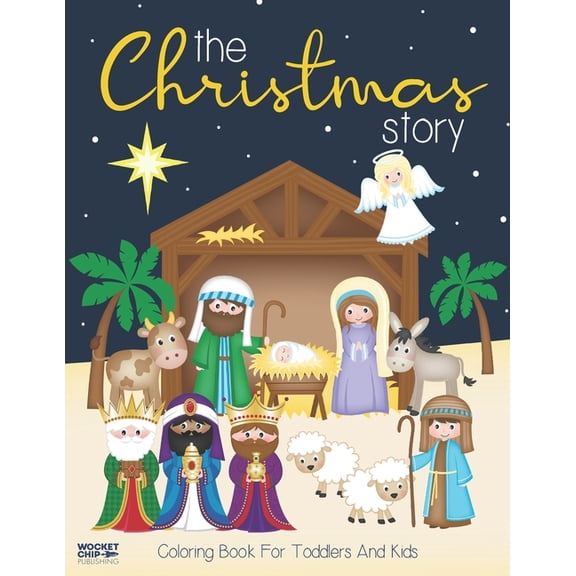 The Christmas Story Coloring Book For Toddlers and Kids: Jesus and Bible Story Pictures - Large, Easy and Simple Coloring Pages for Preschool