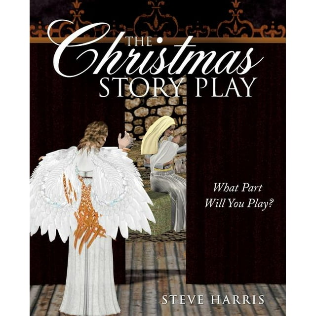The Christmas Story Play What Part Will You Play?