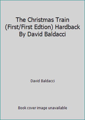 Pre-Owned The Christmas Train (First/First Edtion) Hardback By David Baldacci (Unknown) 1582881480 9781582881485