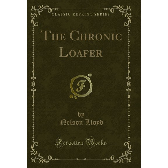 The Chronic Loafer (Classic Reprint)