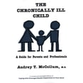 thumbnail image 1 of The Chronically Ill Child: A Guide for Parents and Professionals, (Paperback), 1 of 1