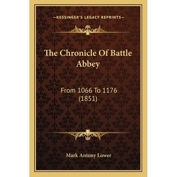 The Chronicle of Battle Abbey: From 1066 to 1176 (1851) Paperback