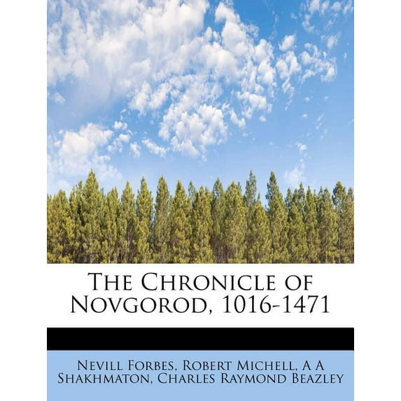 The Chronicle of Novgorod, 1016-1471 Paperback 1241278539 9781241278533 Nevill Forbes, Robert Michell, A A Shakhmaton