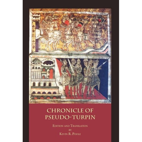 The Chronicle of Pseudo-Turpin: Book IV of the Liber Sancti Jacobi (Codex Calixtinus)