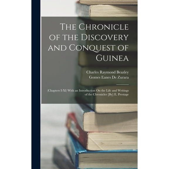The Chronicle of the Discovery and Conquest of Guinea, (Hardcover)