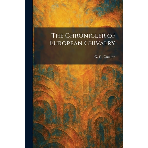 The Chronicler of European Chivalry, (Paperback)