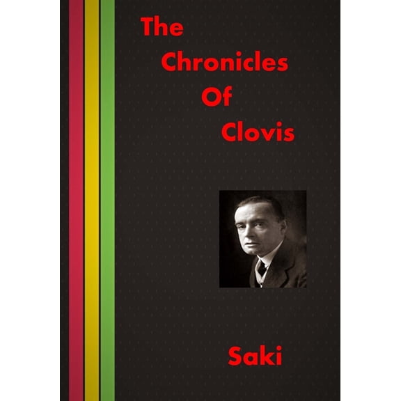 The Chronicles Of Clovis: A Nice Collection Of Short Stories AURA PRESS Paperback 1517227453 9781517227456 Saki, H. H. Munro