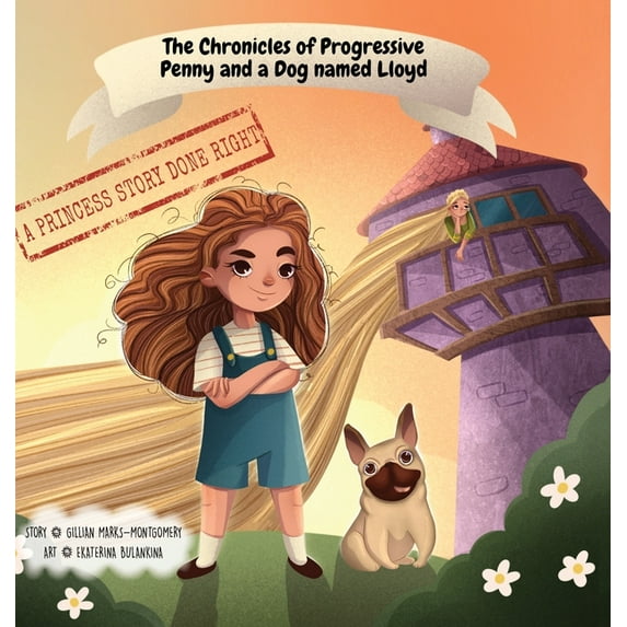 The Chronicles of Progressive Penny The Chronicles of Progressive Penny and a Dog named Lloyd: A Princess Story Done Right, Book 1, (Hardcover)