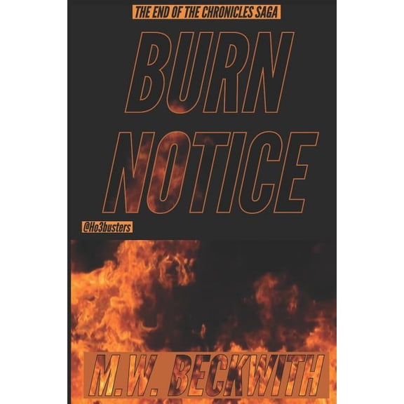 BURN NOTICE THE CHRONICLES SAGA Paperback 1719941424 9781719941426 M.W. BECKWITH