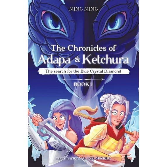 The Chronicles of Adapa and Ketchura The Chronicles of Adapa and Ketchura: The Search for the Blue Crystal Diamond, Book 1, (Paperback)