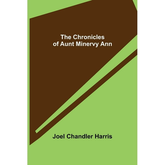 The Chronicles of Aunt Minervy Ann, (Paperback)