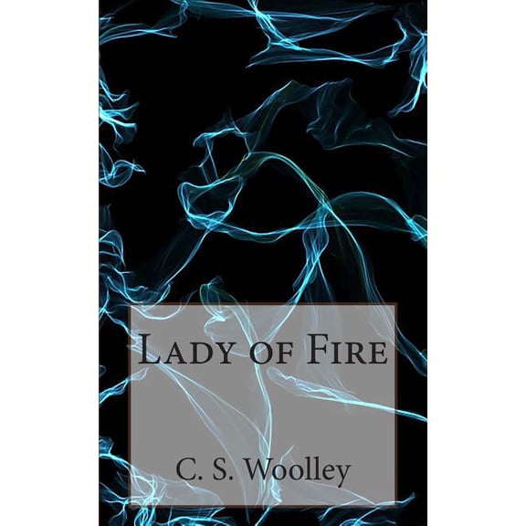 The Chronicles of Celadmore: Lady of Fire : The Chronicles of Celadmore (Series #5) (Paperback)