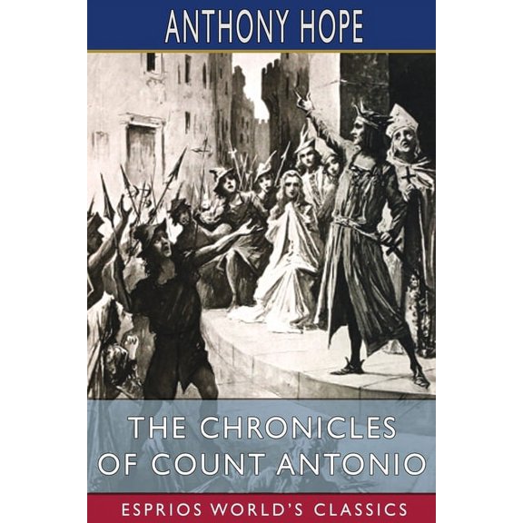 The Chronicles of Count Antonio (Esprios Classics): Illustrated by S. W. Van Schaick, (Paperback)