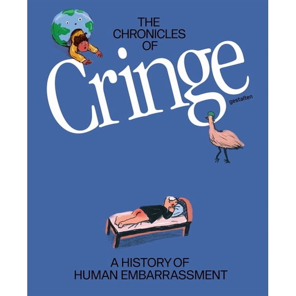 The Chronicles of Cringe: A History of Human Embarrassment, (Hardcover)