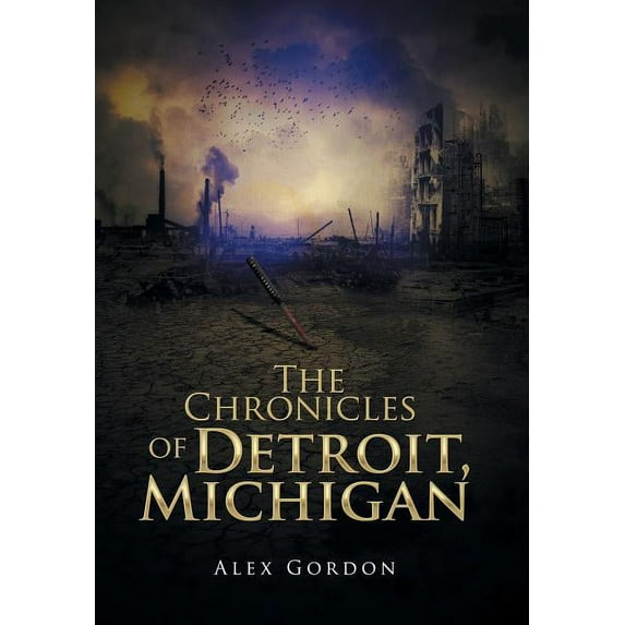 The Chronicles of Detroit, Michigan (Hardcover)