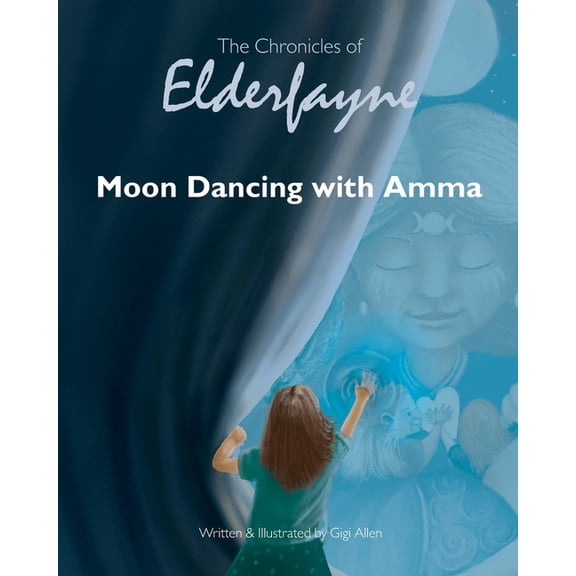 The Chronicles of Elderfayne Moon Dancing with Amma, (Paperback)