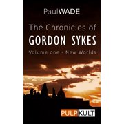 The Chronicles of Gordon Sykes Volume One - New Worlds
